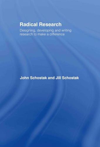 Radical Research : Designing, Developing and Writing Research to Make a Difference