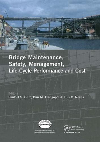 Bridge Maintenance, Safety, Management, Life-Cycle Performance and Cost