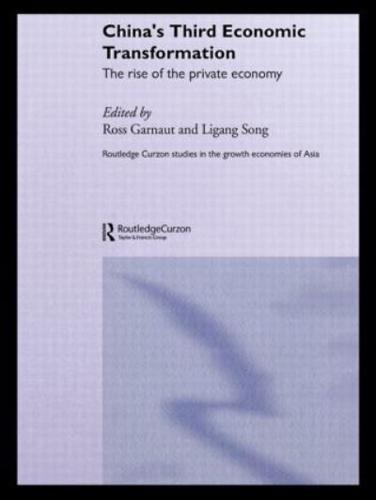 China's Third Economic Transformation : The Rise of the Private Economy