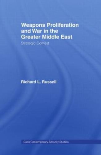 Weapons Proliferation and War in the Greater Middle East : Strategic Contest