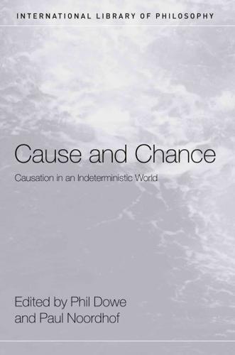 Cause and Chance : Causation in an Indeterministic World