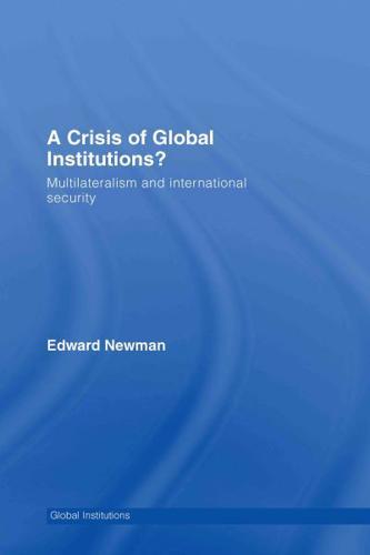 A Crisis in Global Institutions?: Multilateralism and International Security
