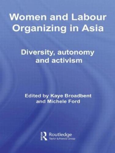 Women and Labour Organizing in Asia: Diversity, Autonomy and Activism