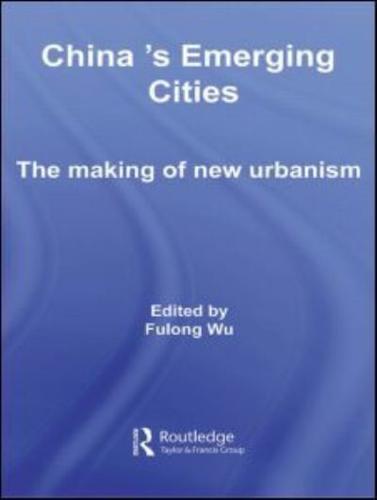 China's Emerging Cities: The Making of New Urbanism