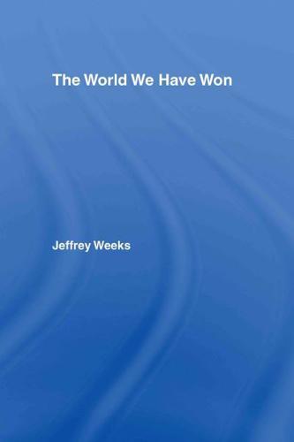 The World We Have Won : The Remaking of Erotic and Intimate Life