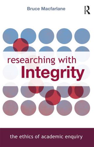Researching with Integrity : The Ethics of Academic Enquiry