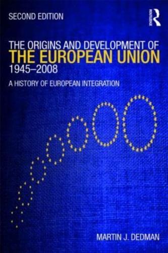 The Origins & Development of the European Union 1945-2008 : A History of European Integration