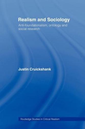 Realism and Sociology : Anti-Foundationalism, Ontology and Social Research