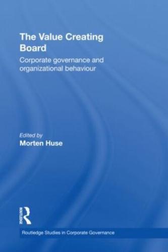 The Value Creating Board: Corporate Governance and Organizational Behaviour