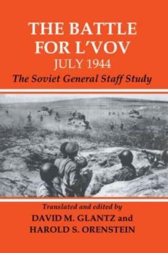 The Battle for L'vov July 1944: The Soviet General Staff Study