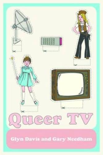 Queer TV: Theories, Histories, Politics