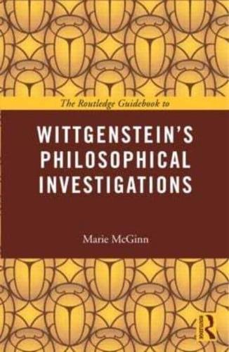 The Routledge Guidebook to Wittgenstein's Philosophical Investigations