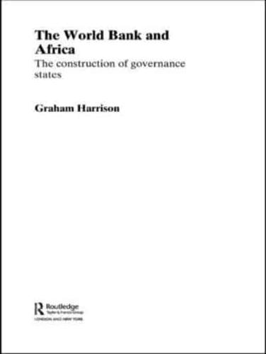 The World Bank and Africa: The Construction of Governance States