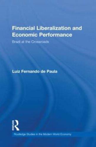 Financial Liberalization and Economic Performance: Brazil at the Crossroads