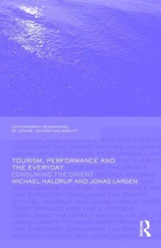 Tourism, Performance and the Everyday: Consuming the Orient