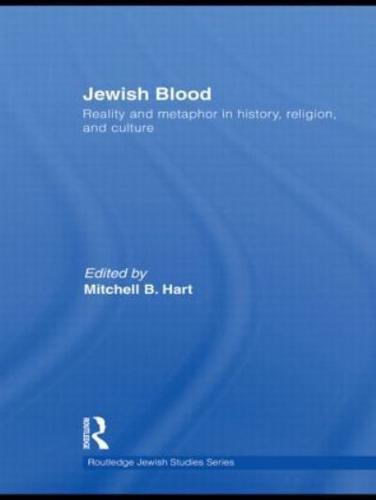 Jewish Blood: Reality and metaphor in history, religion and culture