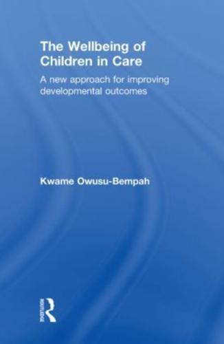 The Wellbeing of Children in Care: A New Approach for Improving Developmental Outcomes
