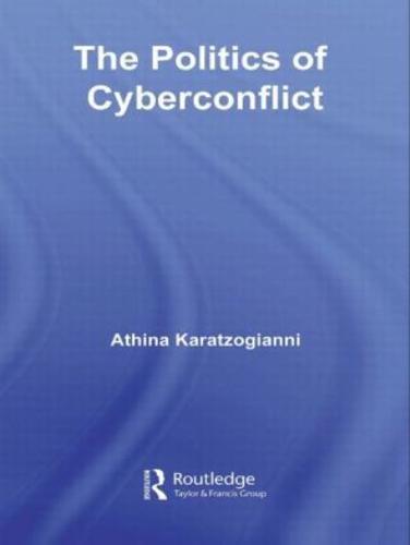 The Politics of Cyberconflict : The Politics of Cyberconflict