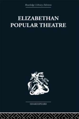 Elizabethan Popular Theatre: Plays in Performance