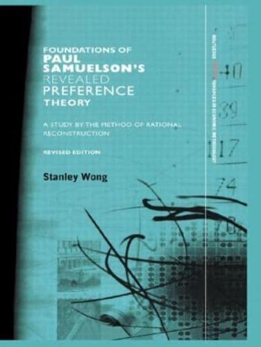 Foundations of Paul Samuelson's Revealed Preference Theory : A study by the method of rational reconstruction