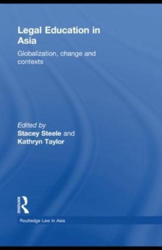 Legal Education in Asia: Globalization, Change and Contexts