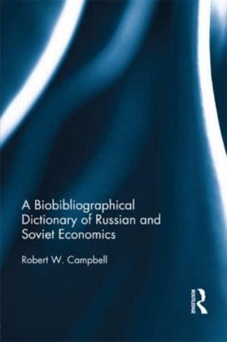 A Biobibliographical Dictionary of Russian and Soviet Economics