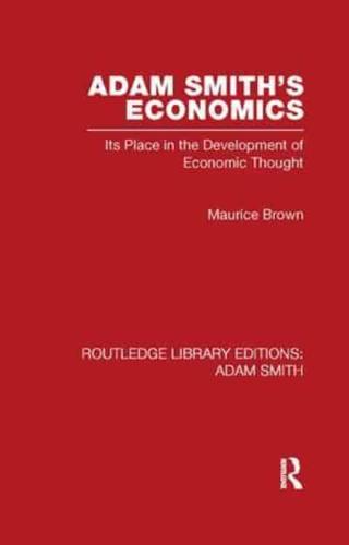 Adam Smith's Economics: Its Place in the Development of Economic Thought