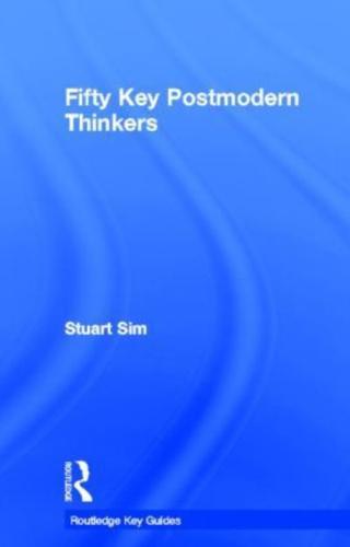 Fifty Key Postmodernism Thinkers