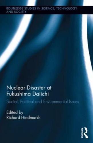 Nuclear Disaster at Fukushima Daiichi: Social, Political and Environmental Issues