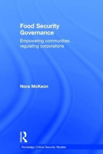 Food Security Governance: Empowering Communities, Regulating Corporations