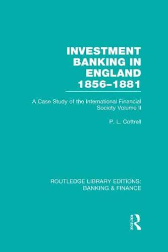 Investment Banking in England 1856-1881. Volume 2