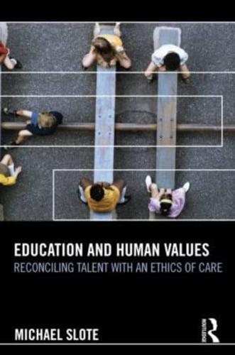 Education and Human Values: Reconciling Talent with an Ethics of Care