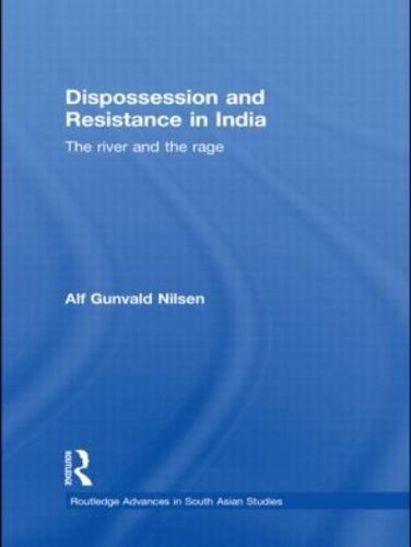 Dispossession and Resistance in India: The River and the Rage