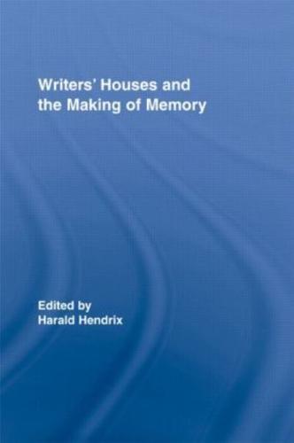 Writers' Houses and the Making of Memory