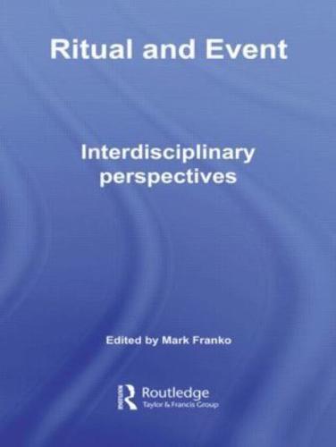 Ritual and Event : Interdisciplinary Perspectives