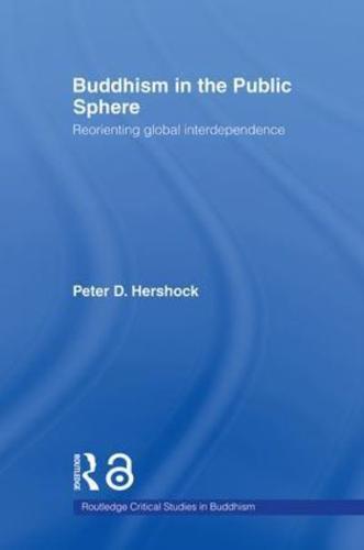 Buddhism in the Public Sphere : Reorienting Global Interdependence