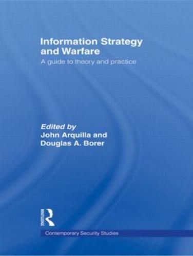 Information Strategy and Warfare : A Guide to Theory and Practice