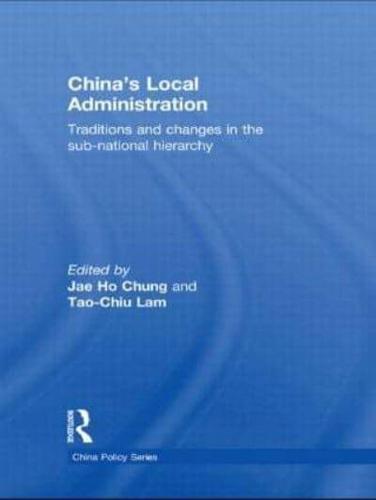 China's Local Administration: Traditions and Changes in the Sub-National Hierarchy