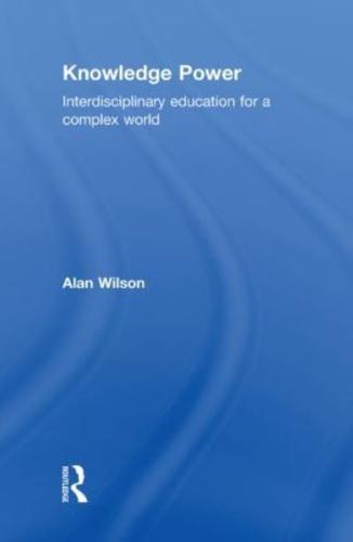 Knowledge Power: Interdisciplinary Education for a Complex World