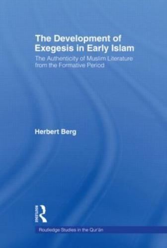 The Development of Exegesis in Early Islam : The Authenticity of Muslim Literature from the Formative Period
