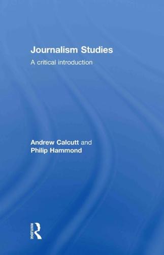Journalism Studies: A Critical Introduction