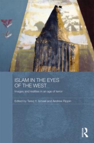 Islam in the Eyes of the West: Images and Realities in an Age of Terror