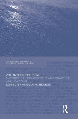 Volunteer Tourism: Theoretical Frameworks and Practical Applications