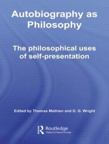 Autobiography as Philosophy: The Philosophical Uses of Self-Presentation