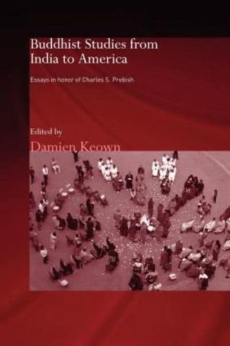 Buddhist Studies from India to America : Essays in Honor of Charles S. Prebish