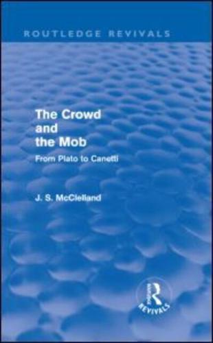 The Crowd and the Mob (Routledge Revivals): From Plato to Canetti