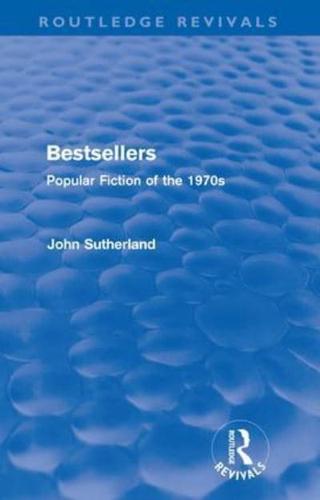 Bestsellers (Routledge Revivals): Popular Fiction of the 1970s
