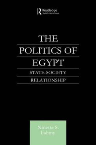 The Politics of Egypt : State-Society Relationship