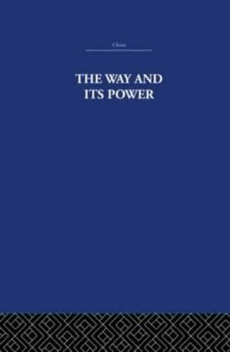 The Way and Its Power: A Study of the Tao Tê Ching and Its Place in Chinese Thought