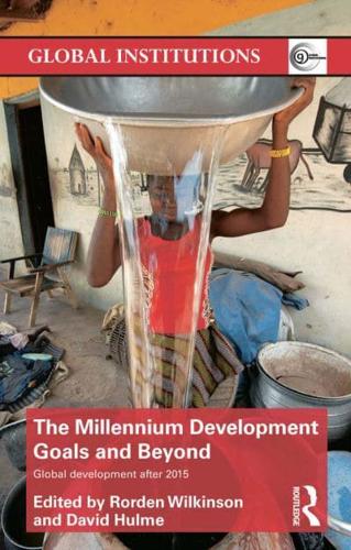 The Millennium Development Goals and Beyond : Global Development after 2015
